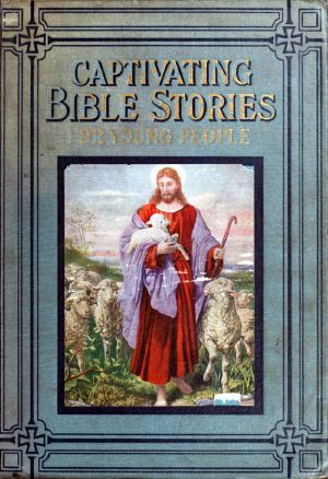 [Gutenberg 62126] • Captivating Bible Stories for Young People, Written in Simple Language